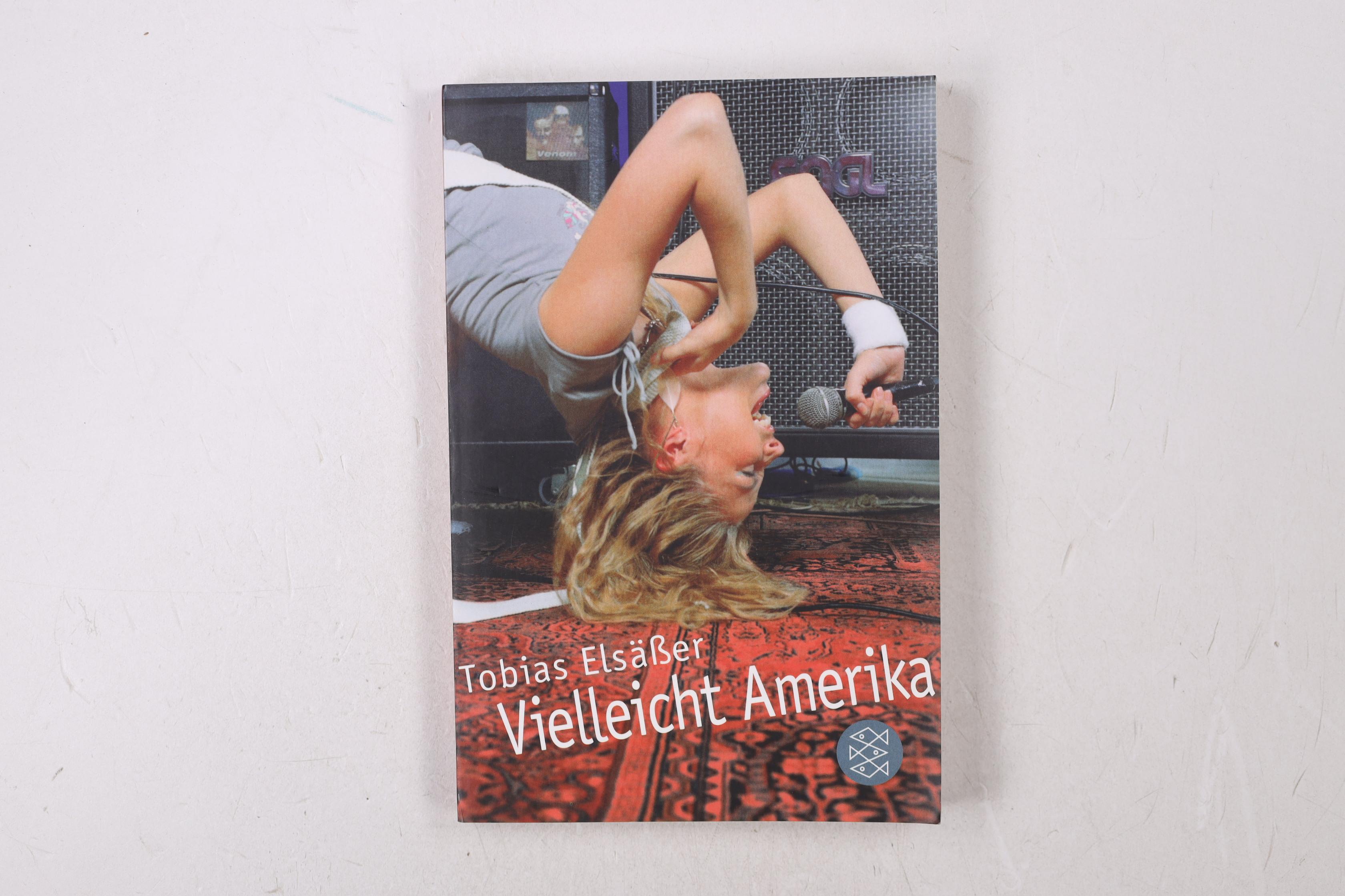 VIELLEICHT AMERIKA. Roman - Elsäßer, Tobias