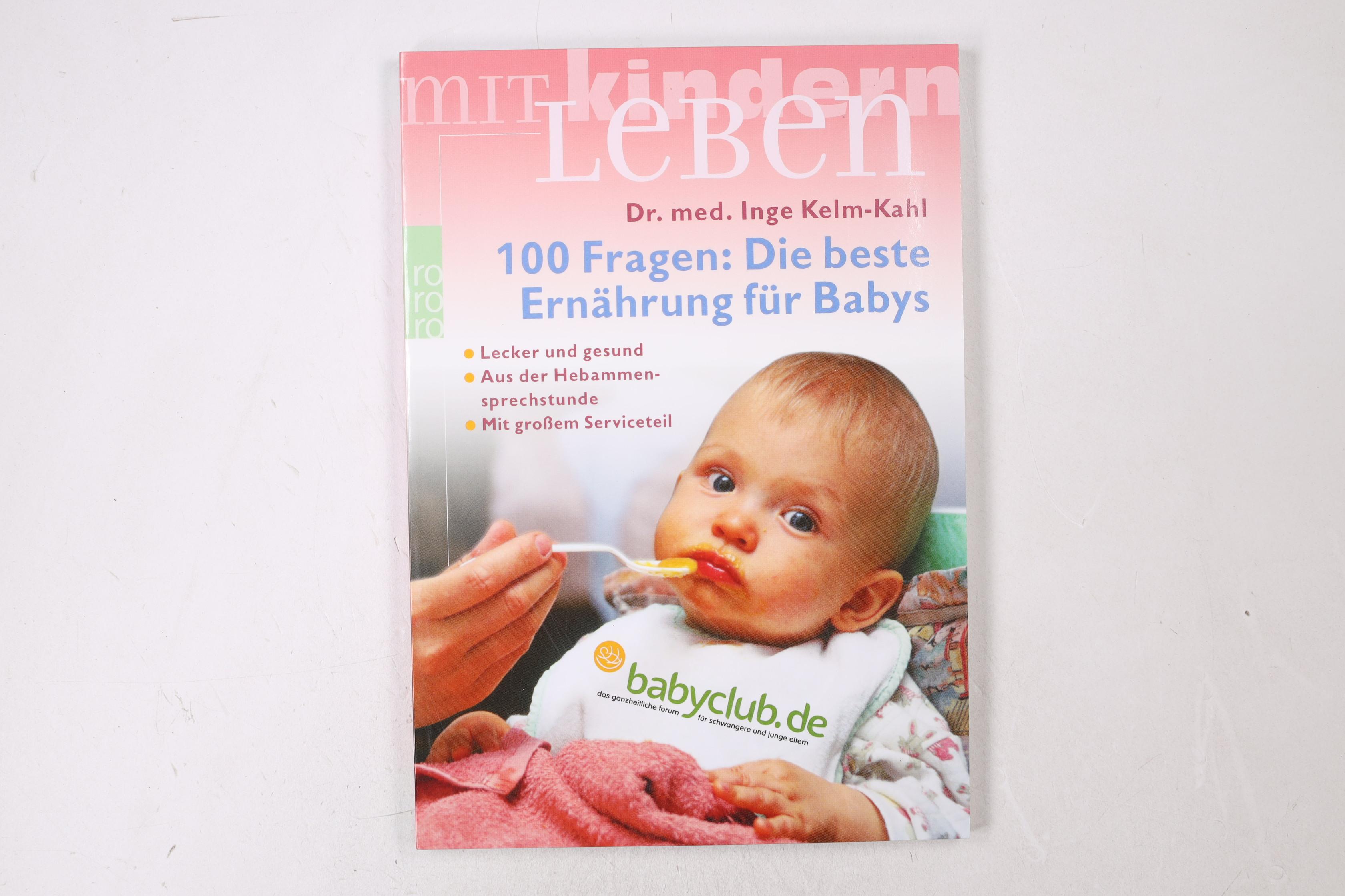 DIE BESTE ERNÄHRUNG FÜR BABYS. lecker und gesund - Kelm-Kahl, Inge