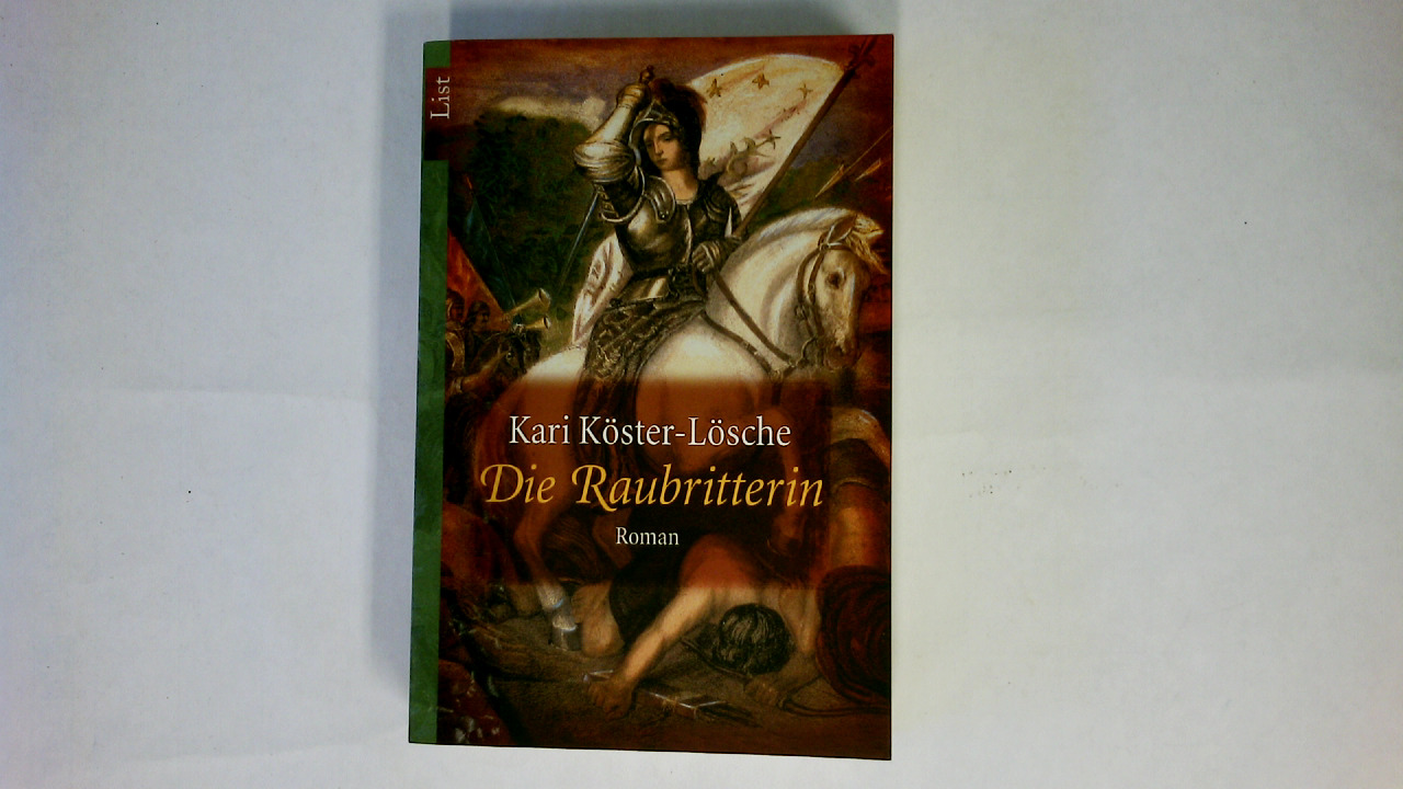 DIE RAUBRITTERIN. Roman - Köster-Lösche, Kari