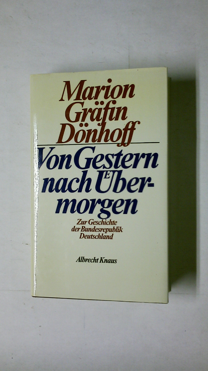 VON GESTERN NACH ÜBERMORGEN. zur Geschichte d. Bundesrepublik Deutschland - Dönhoff, Marion