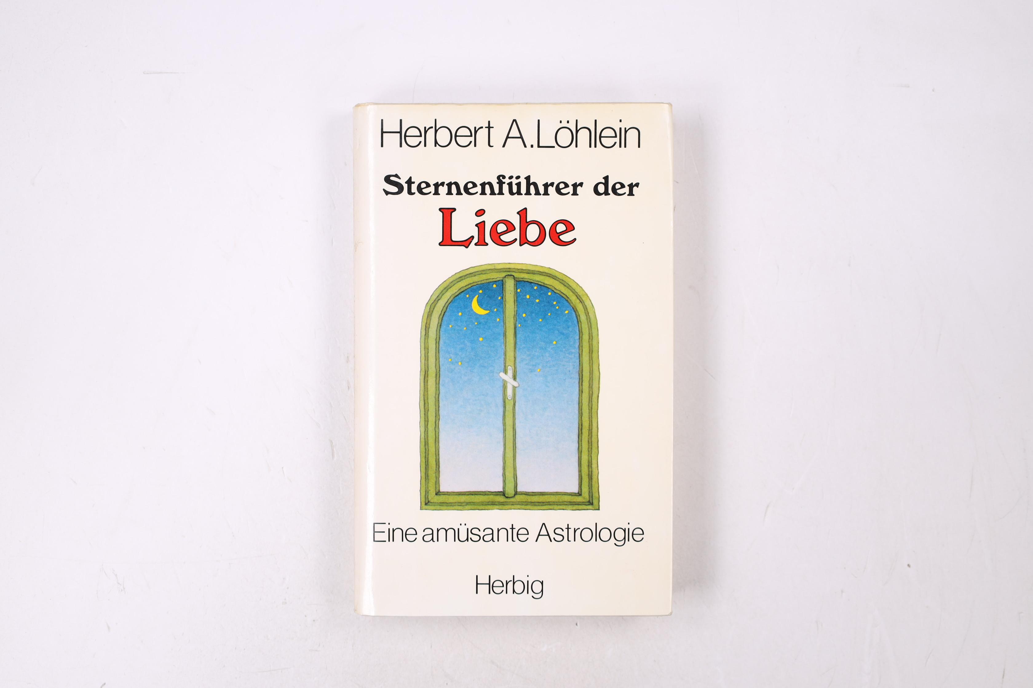 STERNENFÜHRER DER LIEBE. e. amüsante Astrologie - Löhlein, Herbert Andreas