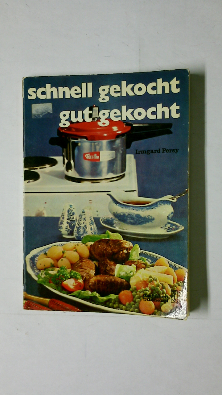 SCHNELL UND GUT GEKOCHT. d. tollsten Rezepte für d. Schnellkochtopf - Ley, Joachim