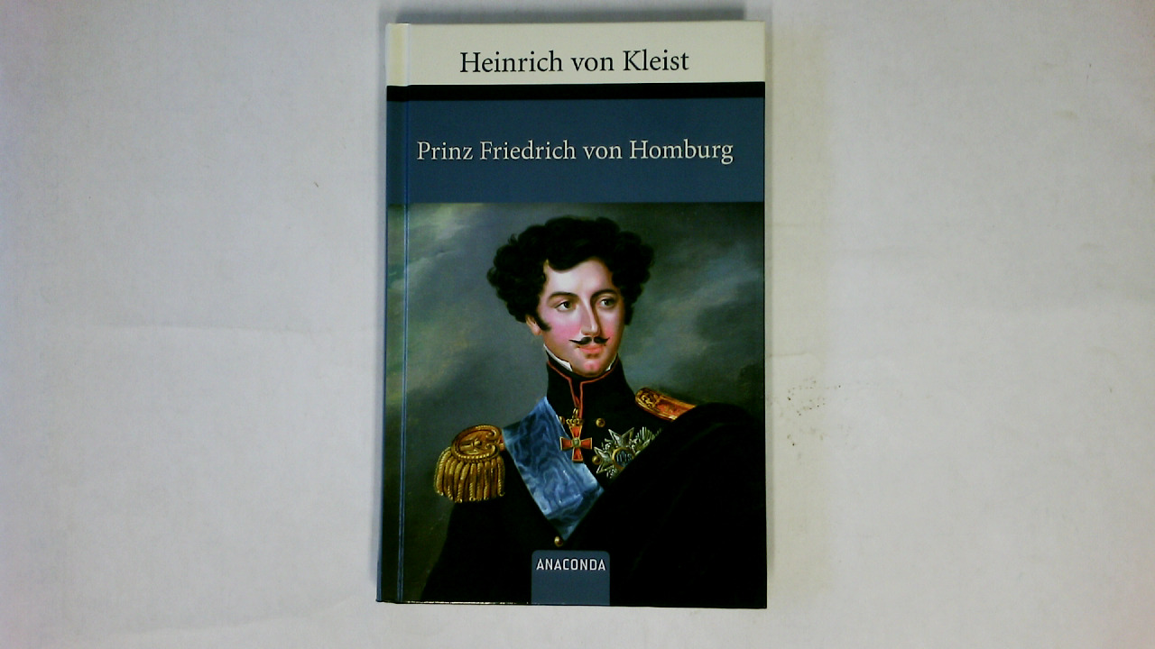 PRINZ FRIEDRICH VON HOMBURG. ein Schauspiel - Kleist, Heinrich von