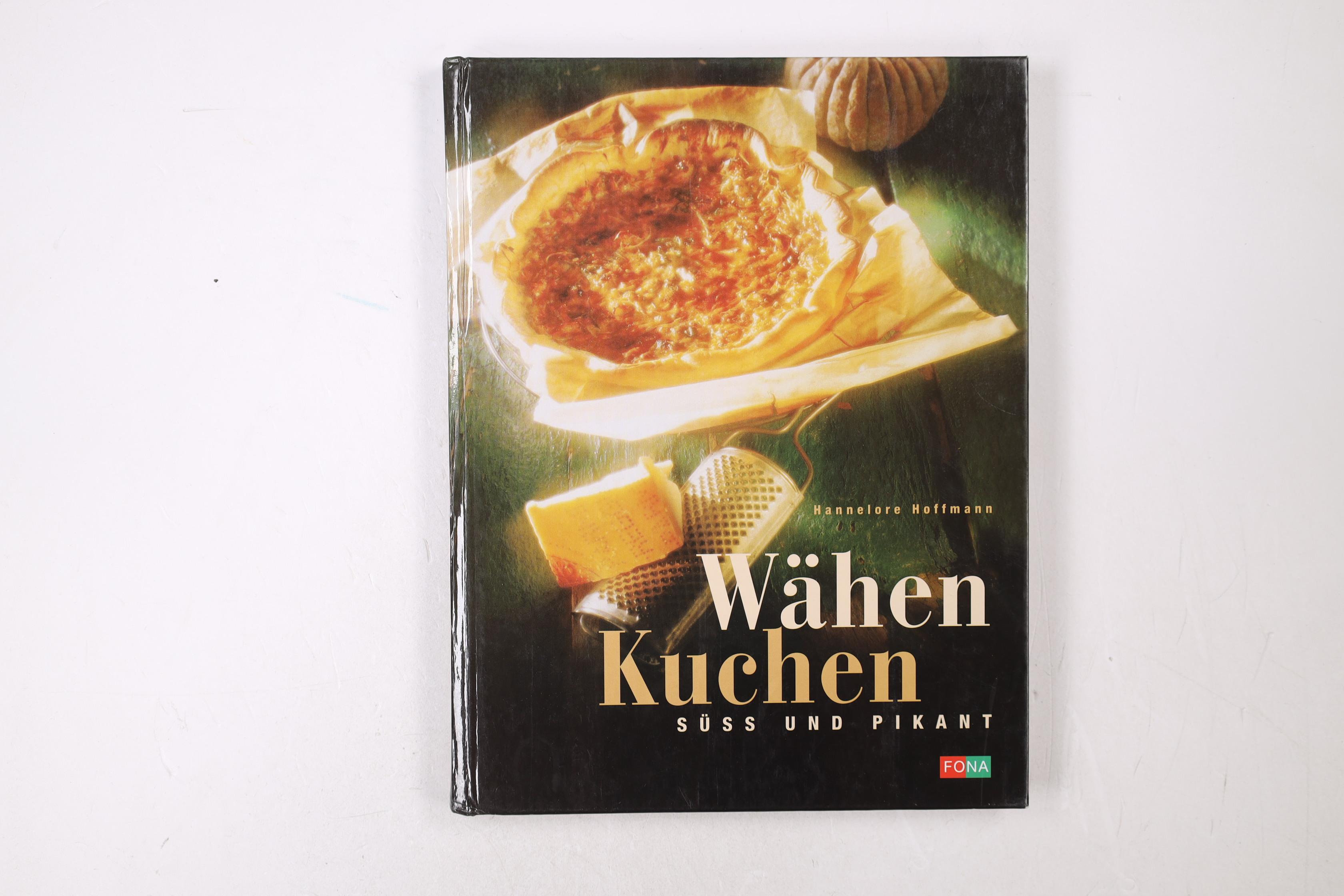 WÄHEN-KUCHEN. Süss und pikant