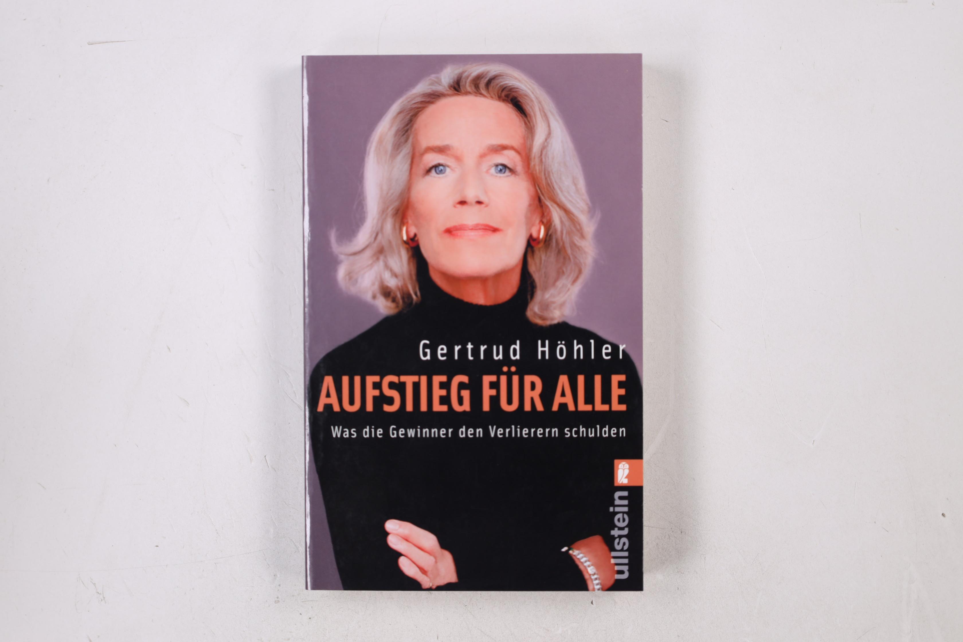 AUFSTIEG FÜR ALLE. was die Gewinner den Verlierern schulden - Höhler, Gertrud