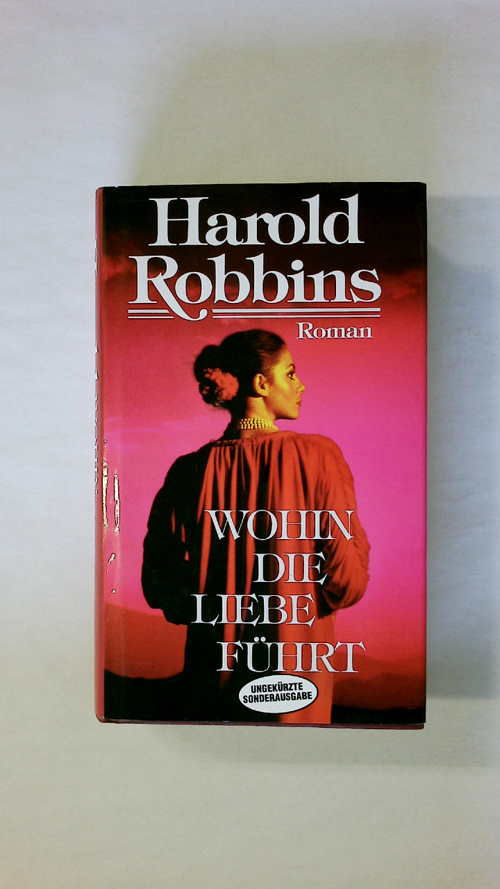 WOHIN DIE LIEBE FÜHRT. - Harold Robbins