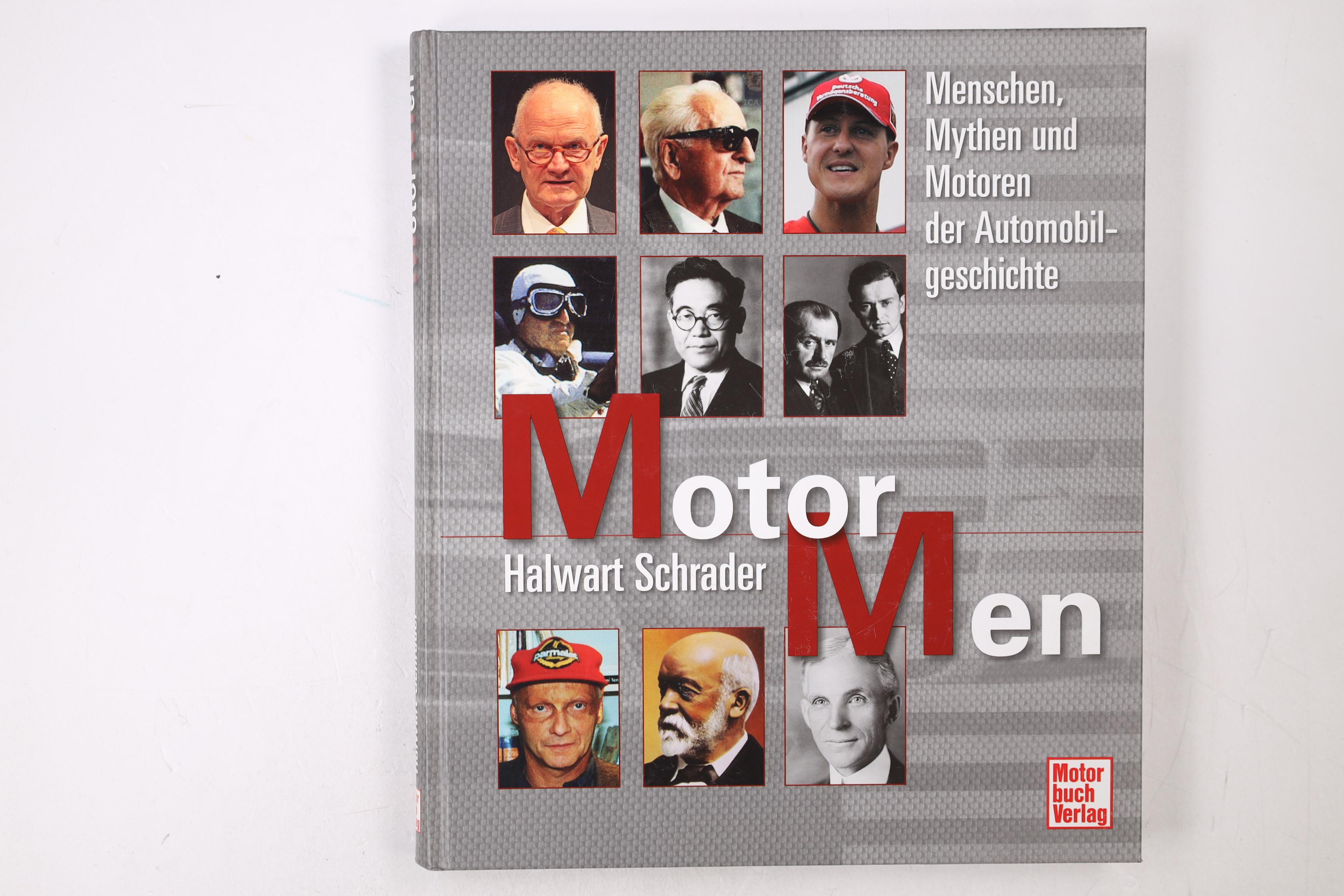 MOTOR MEN. Menschen, Mythen und Motoren der Automobilgeschichte - Schrader, Halwart