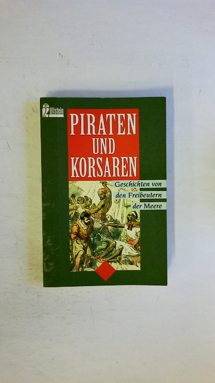 PIRATEN UND KORSAREN. Geschichten von den Freibeutern der Meere - [Hrsg.]: Möller, Joachim