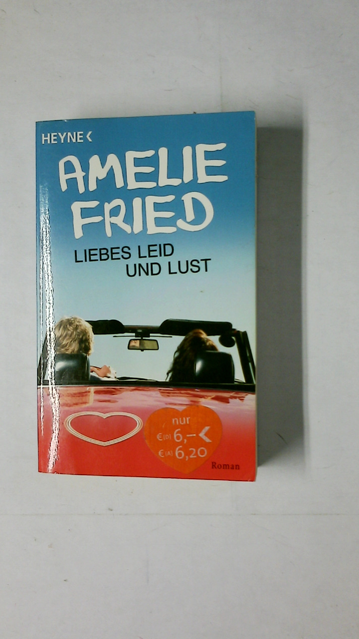 LIEBES LEID UND LUST. Roman - Fried, Amelie