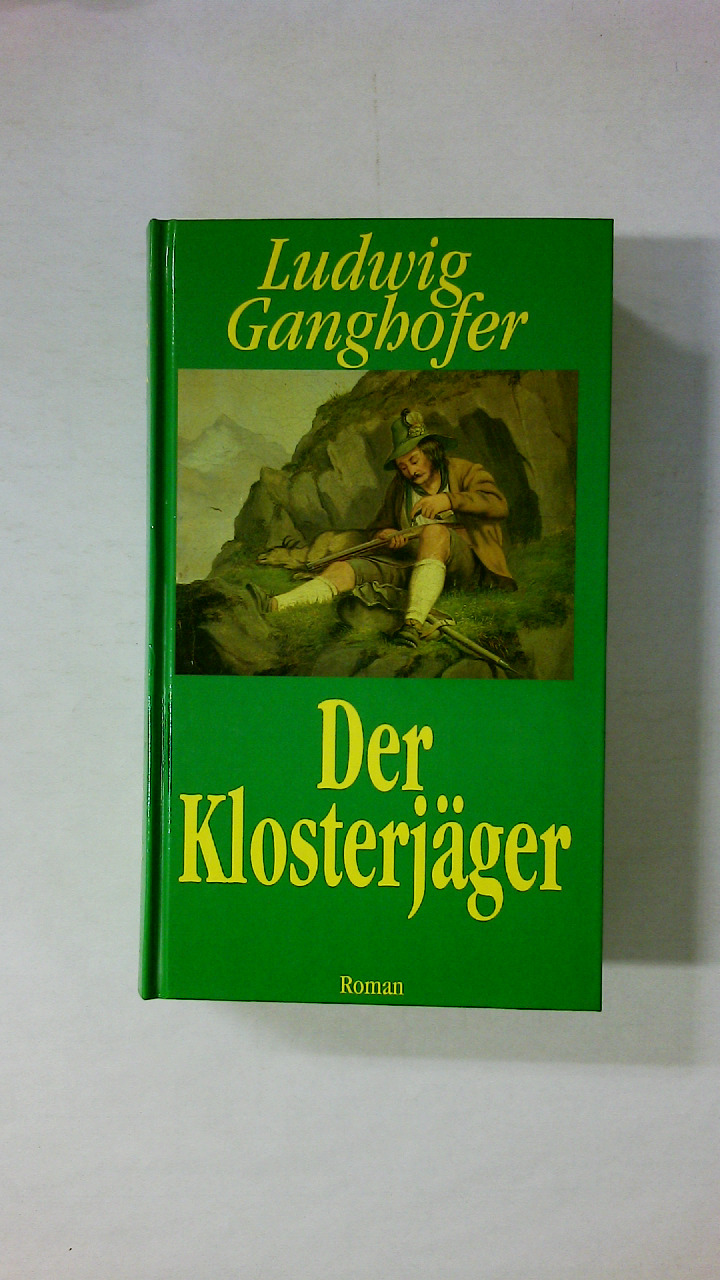 DER KLOSTERJÄGER. - Ganghofer, Ludwig