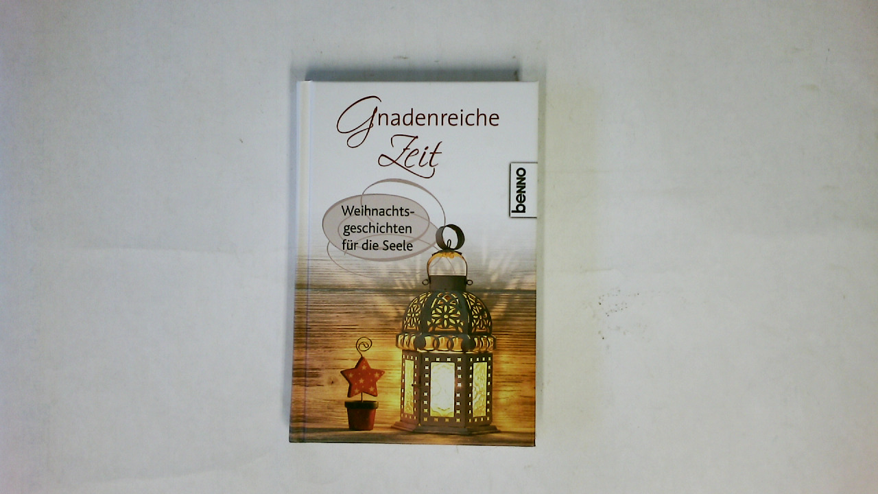 GNADENREICHE ZEIT. Weihnachtsgeschichten für die Seele - [Hrsg.]: Bauch, Volker