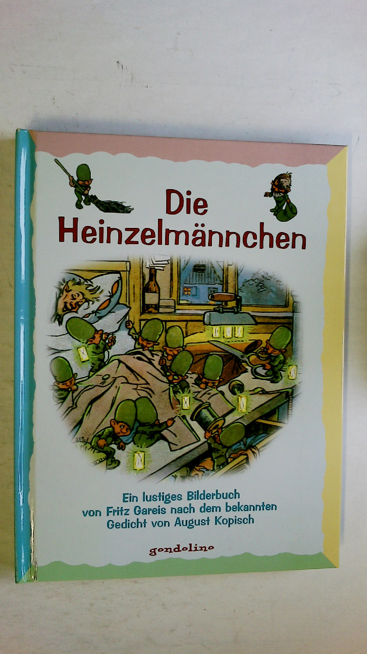 DIE HEINZELMÄNNCHEN. ein lustiges Bilderbuch - Gareis, Fritz; Kopisch, August; ;