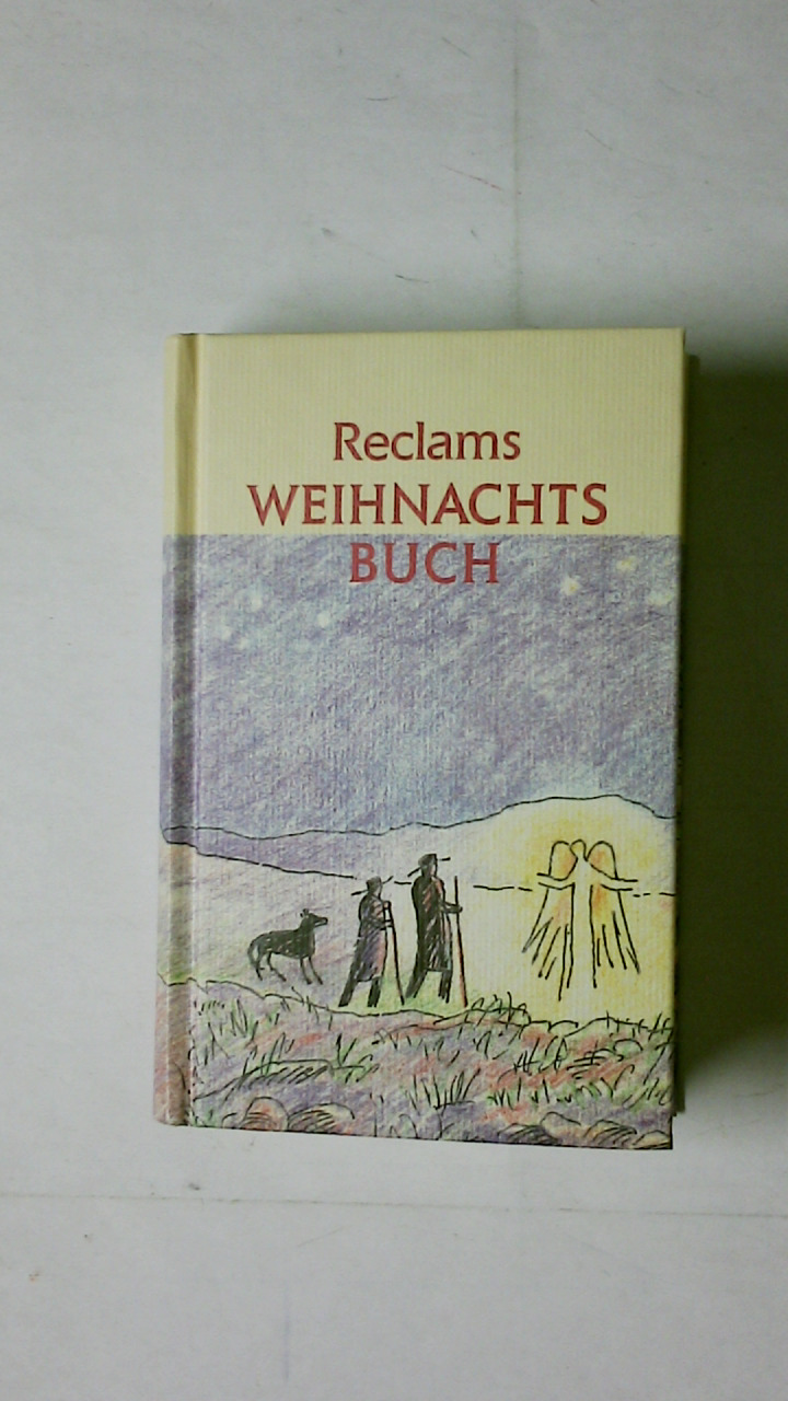 RECLAMS WEIHNACHTSBUCH. Erzählungen, Lieder, Gedichte, Briefe, Betrachtungen - [Hrsg.]: Koranyi, Stephan
