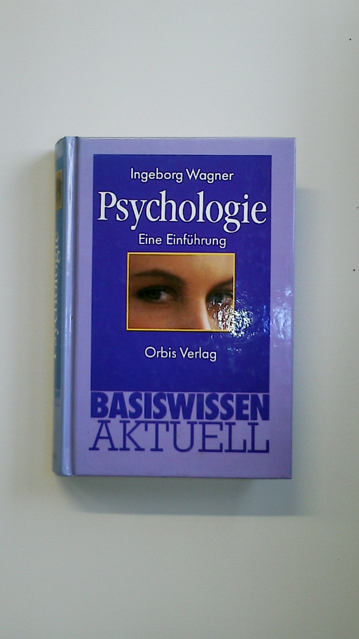 PSYCHOLOGIE. eine Einführung - Wagner, Ingeborg
