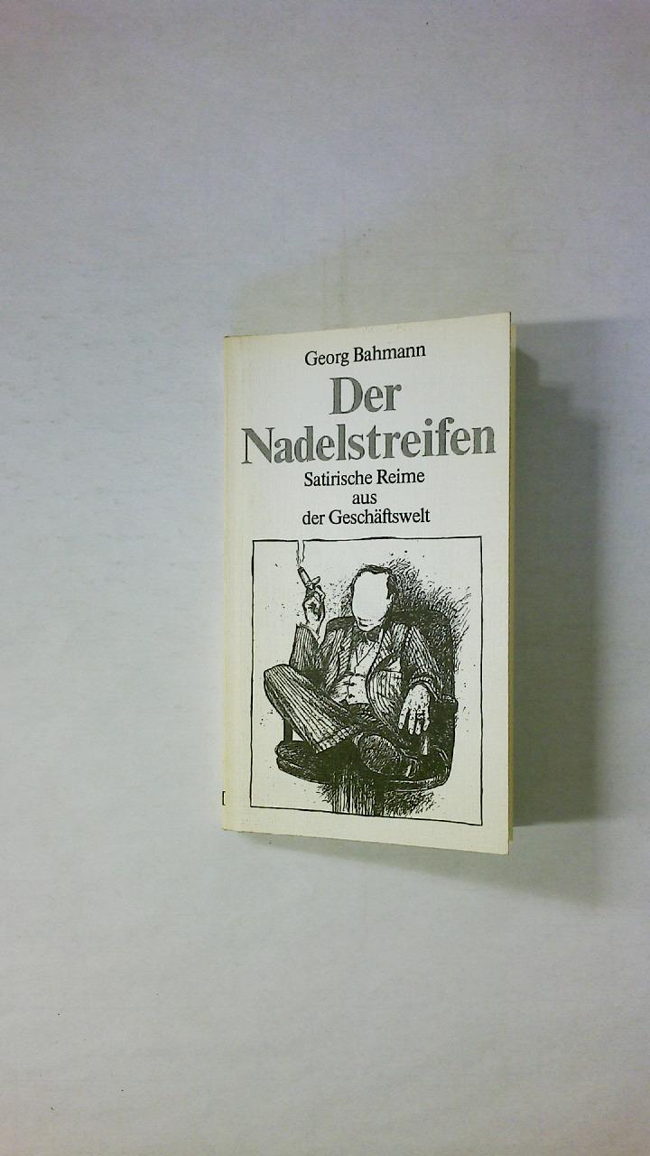 DER NADELSTREIFEN. SATIRISCHE REIME AUS DEM GESCHÄFTSLEBEN. - Bahmann Georg und Charly Höllering