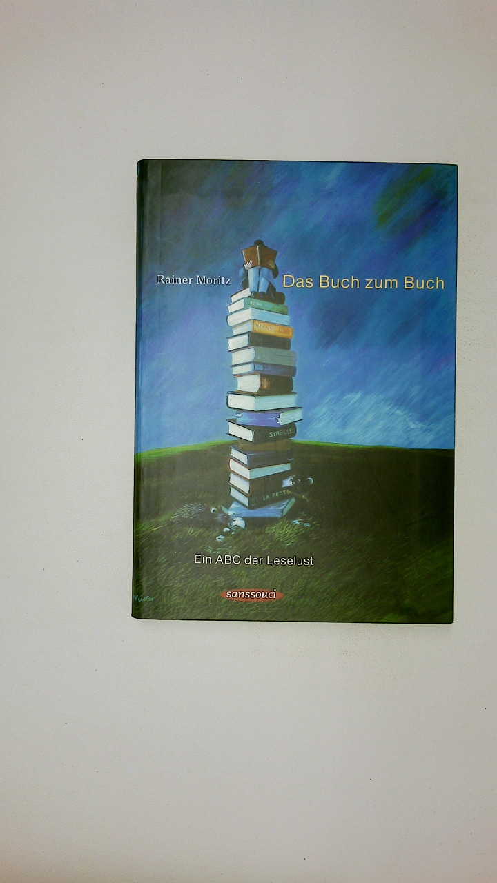 DAS BUCH ZUM BUCH. ein ABC der Leselust - Moritz, Rainer