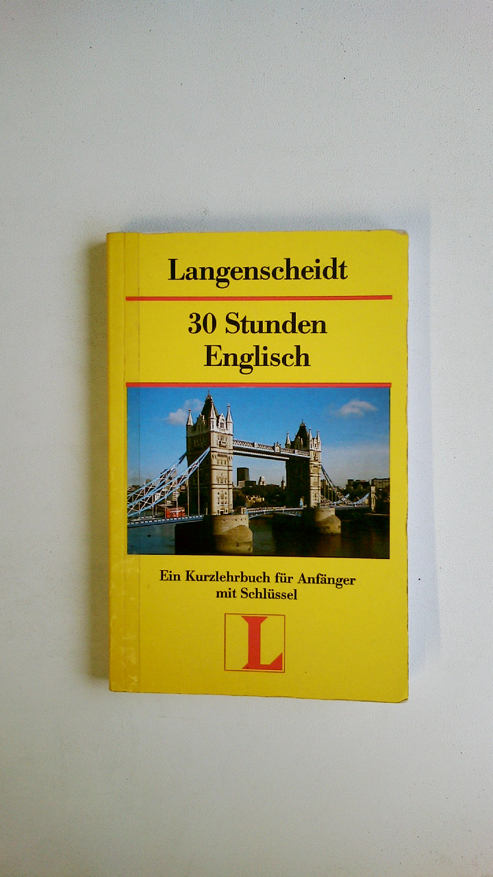 30 STUNDEN ENGLISCH FÜR ANFÄNGER. - Baumgartner, Alfred; Schussler, Alexander