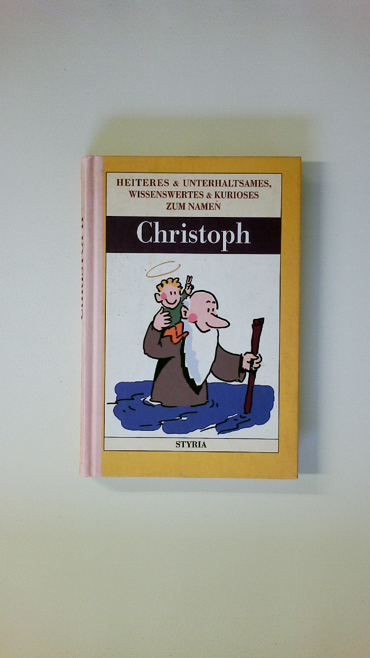 HEITERES & UNTERHALTSAMES, WISSENSWERTES & KURIOSES ZUM NAMEN CHRISTOPH. - Emrich, Ernst