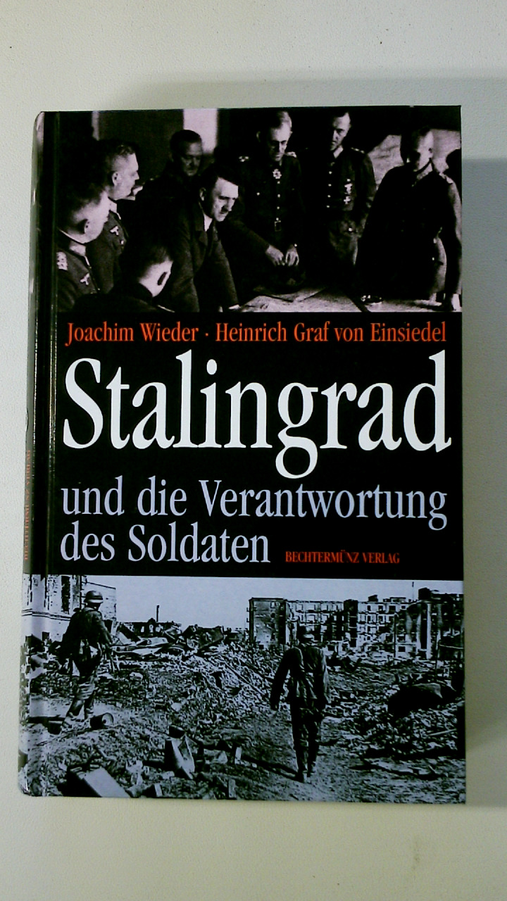 STALINGRAD UND DIE VERANTWORTUNG DES SOLDATEN. - Wieder, Joachim; [Hrsg.]: Einsiedel, Heinrich von