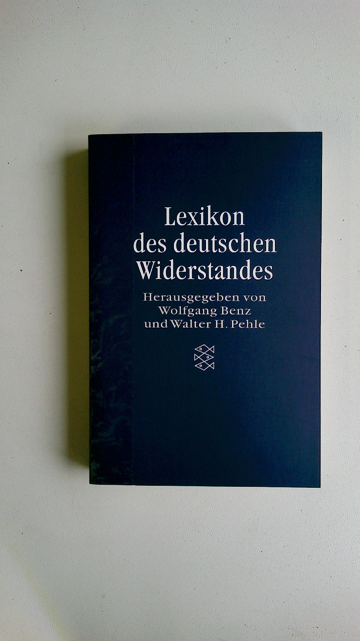 LEXIKON DES DEUTSCHEN WIDERSTANDES. - Benz Wolfgang und Walter H. Pehle