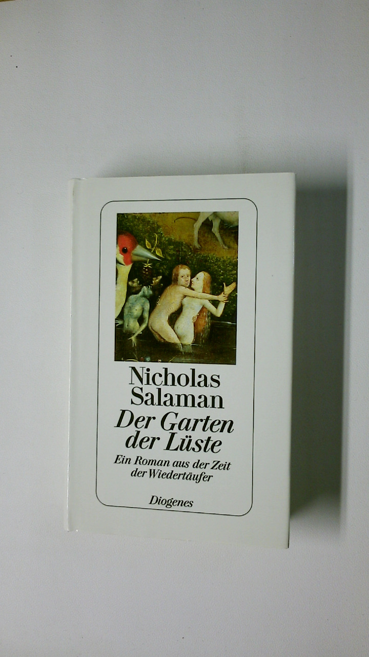 DER GARTEN DER LÜSTE. ein Roman aus der Zeit der Wiedertäufer - Salaman, Nicholas