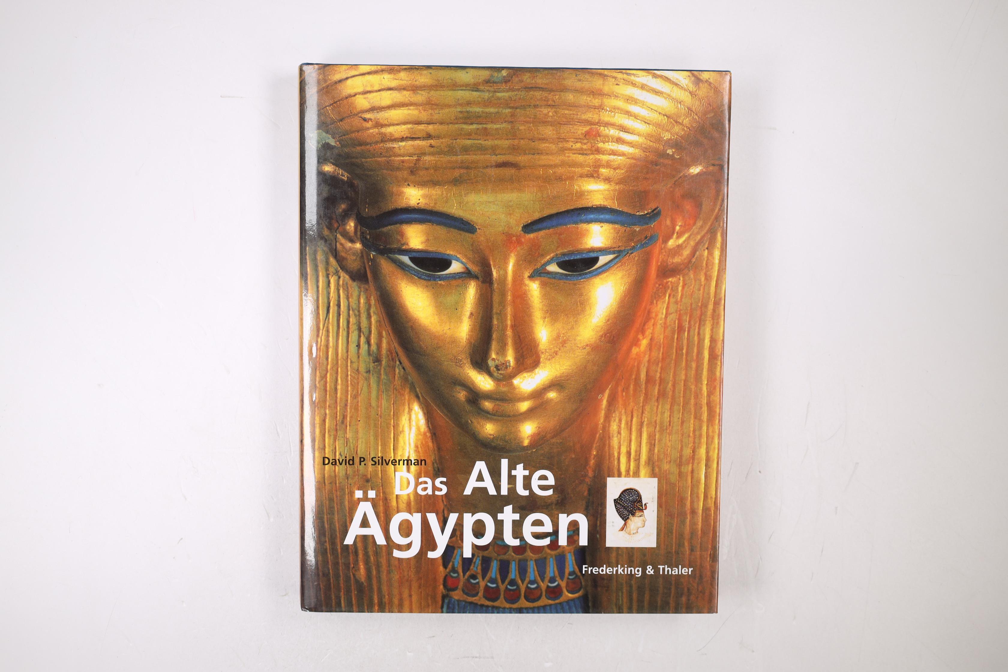 DAS ALTE ÄGYPTEN. - unbekannt; [Hrsg.]: Silverman, David P.