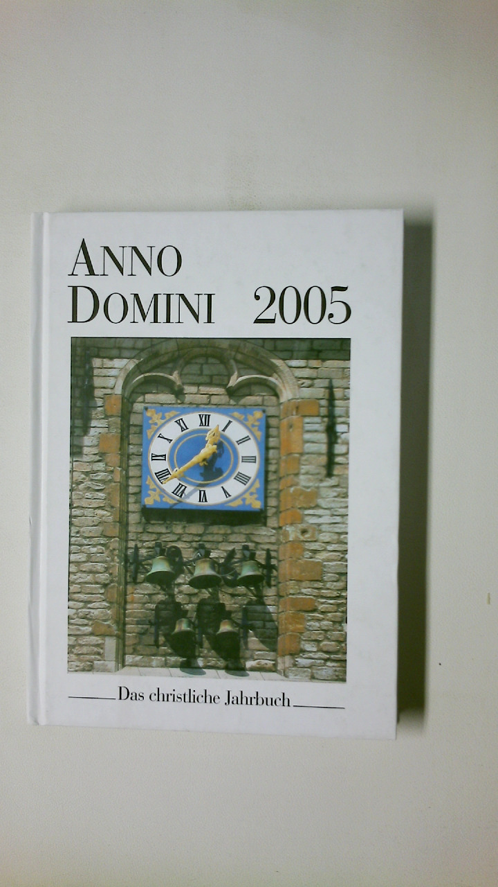 ANNO DOMINI 2005. DAS CHRISTLICHE JAHRBUCH. - Anno Domini 2001. Das Christliche Jahrbuch