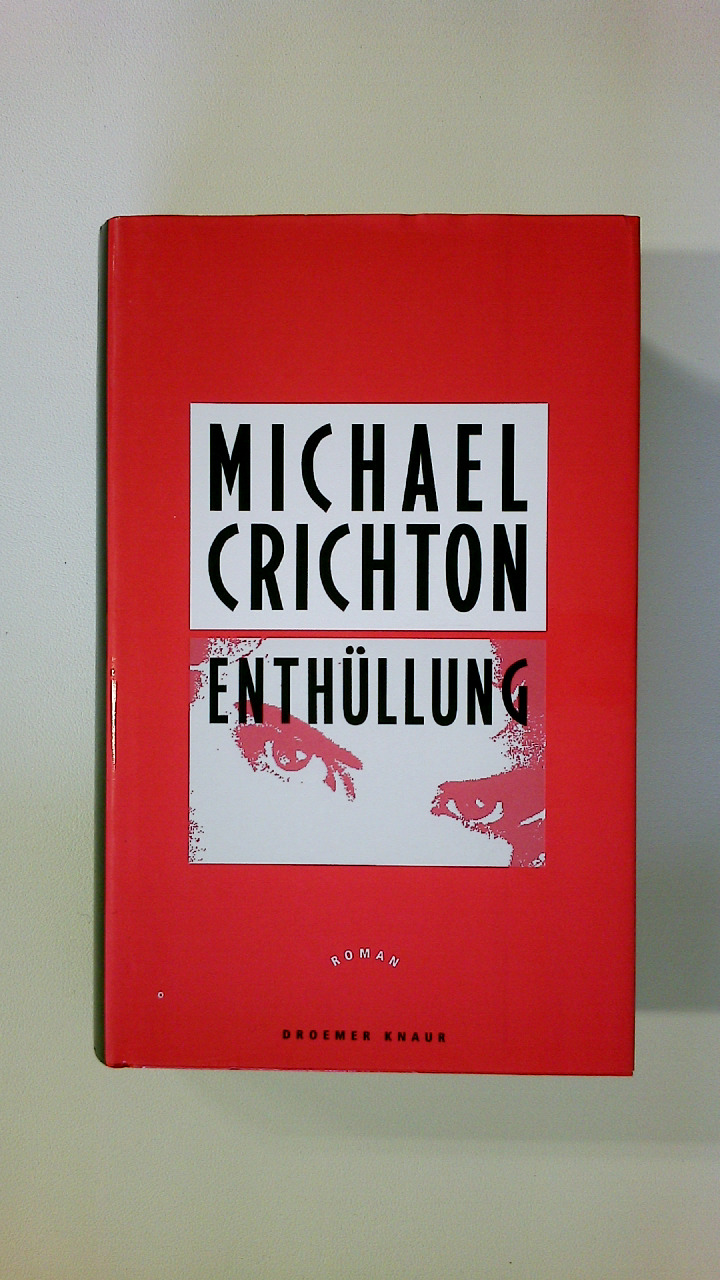 ENTHÜLLUNG. Roman - Crichton, Michael