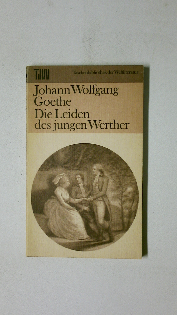DIE LEIDEN DES JUNGEN WERTHER. - Goethe, Johann Wolfgang von