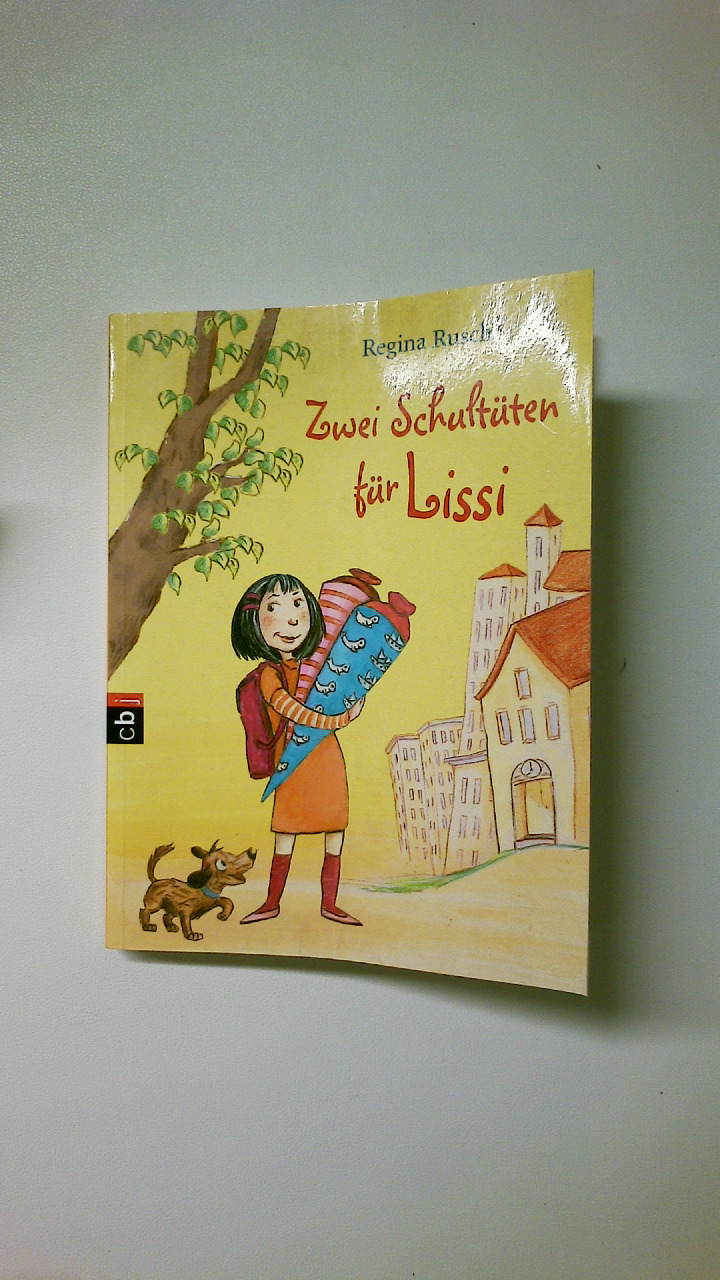 ZWEI SCHULTÜTEN FÜR LISSI. - Rusch, Regina; Korthues, Barbara; ;