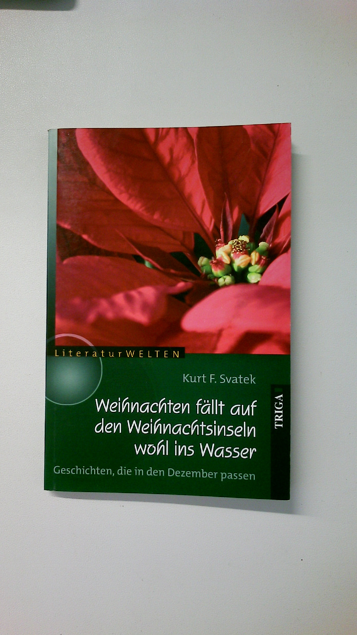 WEIHNACHTEN FÄLLT AUF DEN WEIHNACHTSINSELN WOHL INS WASSER. Geschichten, die in den Dezember passen - Svatek, Kurt F.