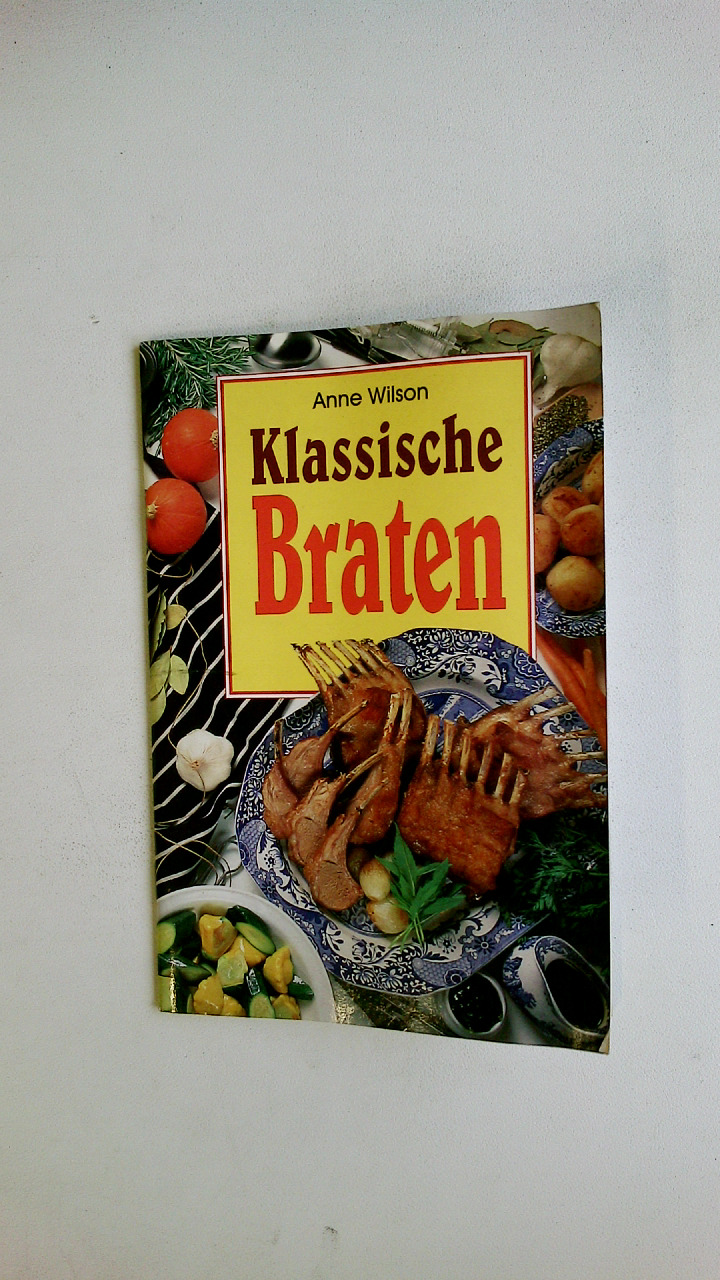 KLASSISCHE BRATEN. - Wilson, Anne