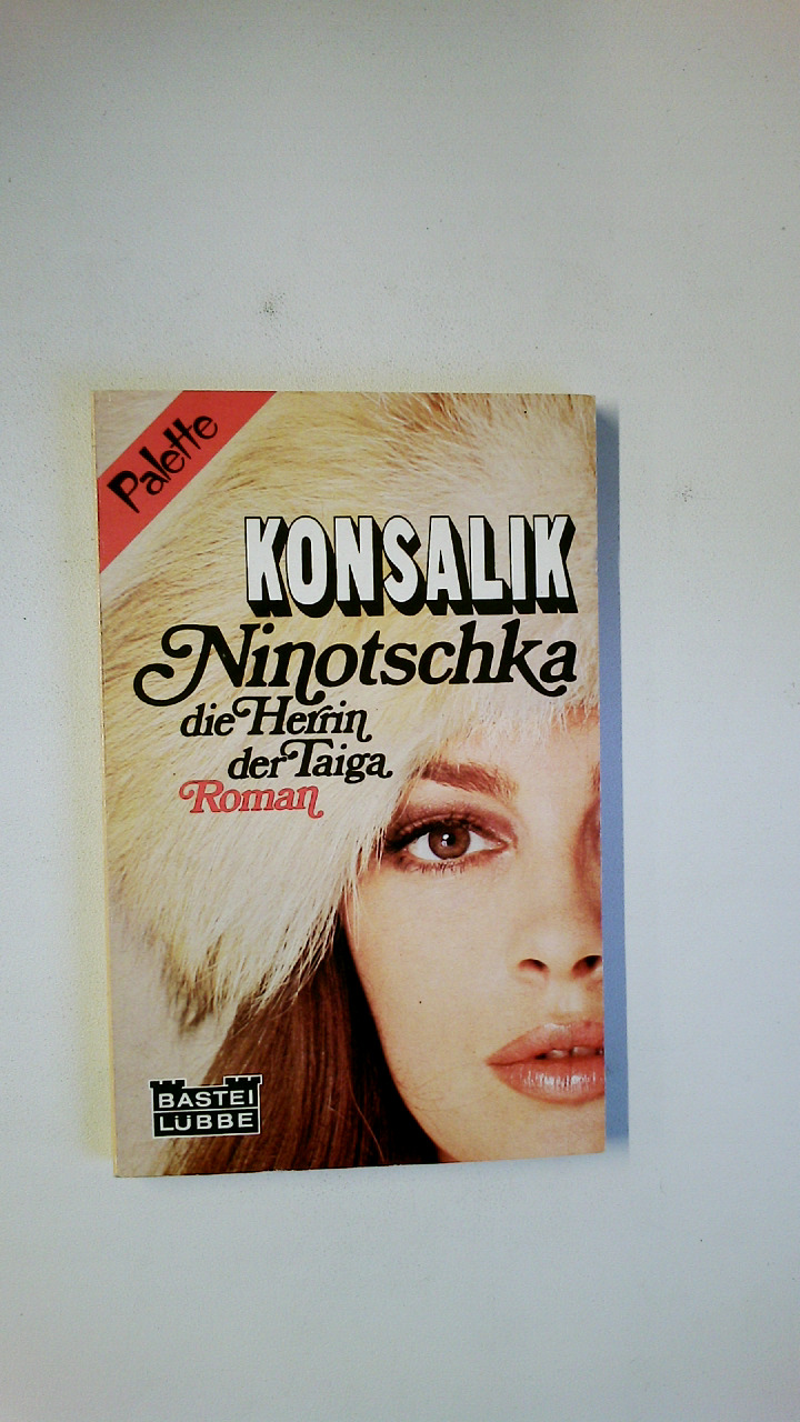 NINOTSCHKA, DIE HERRIN DER TAIGA. - Konsalik, Heinz G.