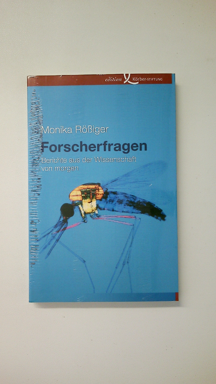 FORSCHERFRAGEN. Berichte aus der Wissenschaft von morgen - Rößiger, Monika