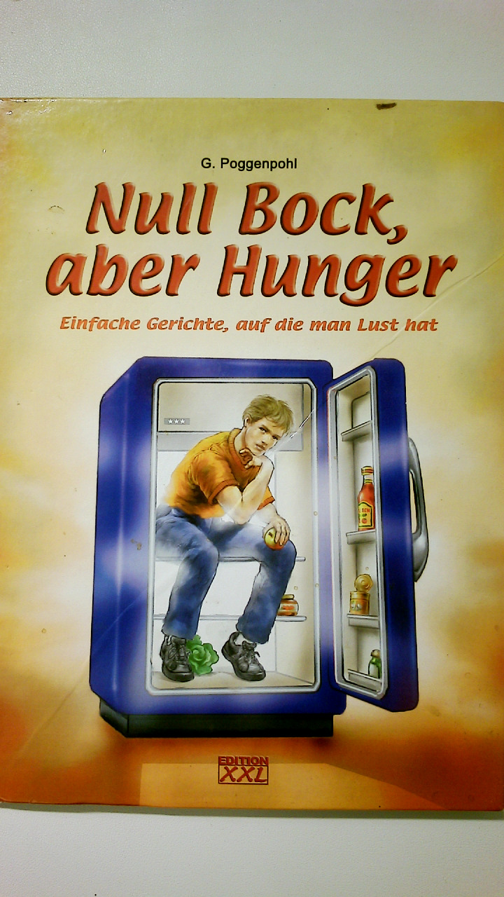 NULL BOCK, ABER HUNGER. einfache Gerichte, auf die man Lust hat - Poggenpohl, Gerhard