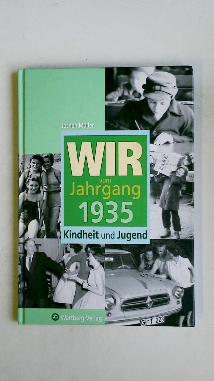 WIR VOM JAHRGANG 1935. Kindheit und Jugend - Müller, Jochen