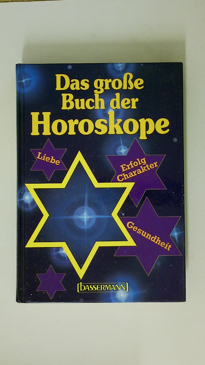 DAS GROSSE BUCH DER HOROSKOPE. Liebe, Erfolg, Charakter, Gesundheit - Sauer, Erika