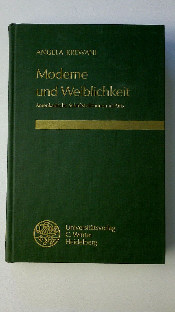 MODERNE UND WEIBLICHKEIT. amerikanische Schriftstellerinnen in Paris - Krewani, Angela