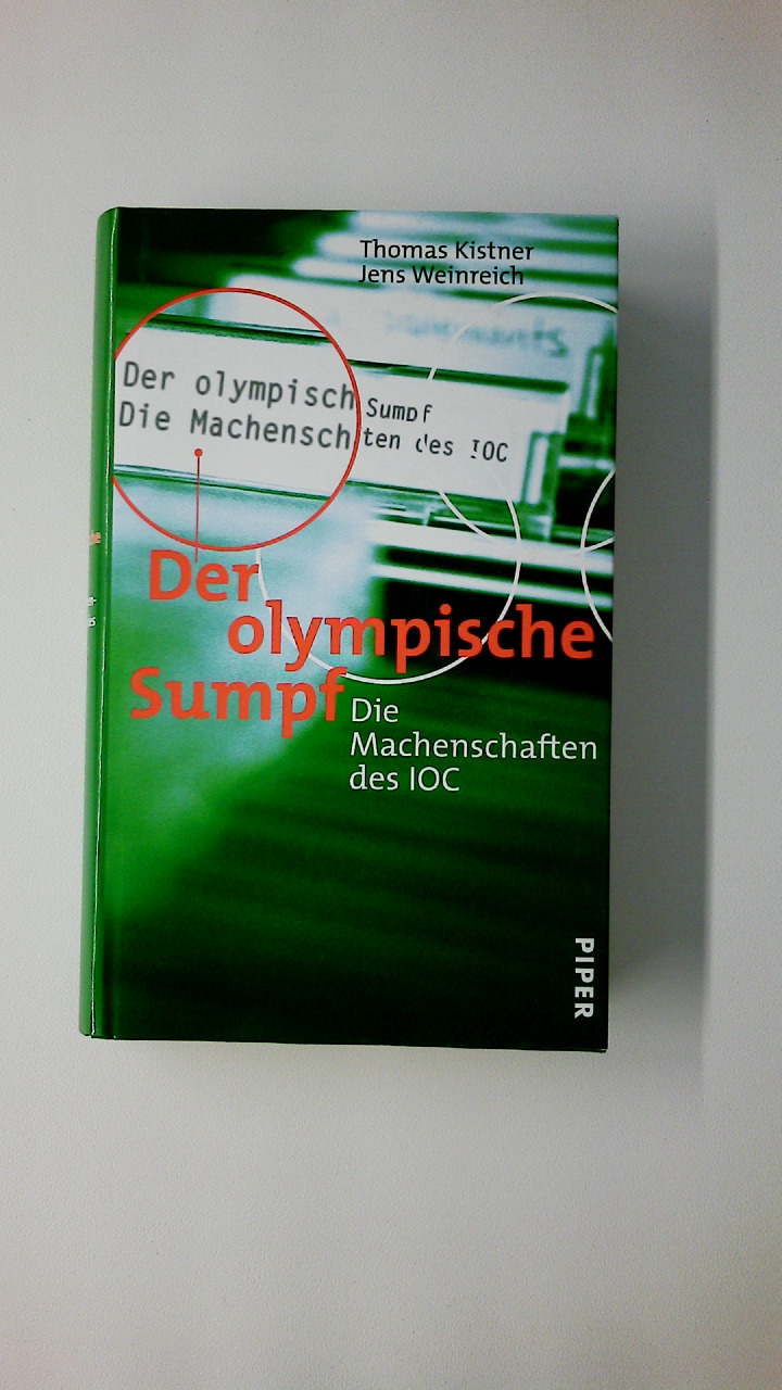 DER OLYMPISCHE SUMPF. die Machenschaften des IOC - Kistner, Thomas; Weinreich, Jens; ;