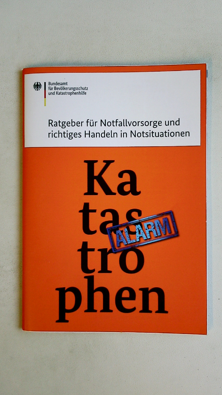 KATASTROPHEN-ALARM. Ratgeber für Notfallvorsorge und richtiges Handeln in Notsituationen - Brouwers, Klaus