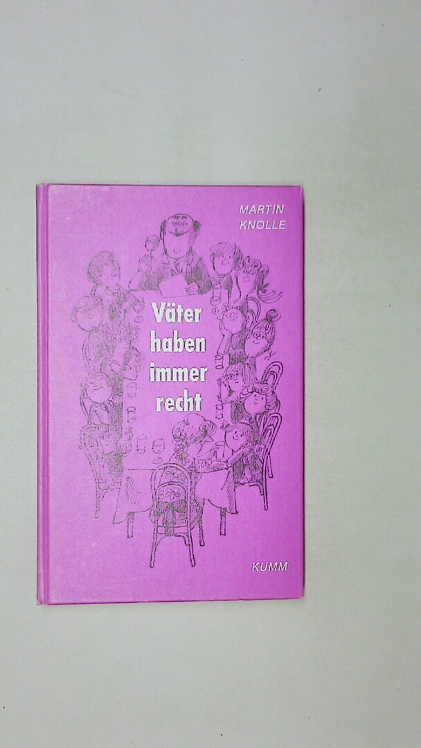Väter haben immer recht Eine heitere Selbstkritik.