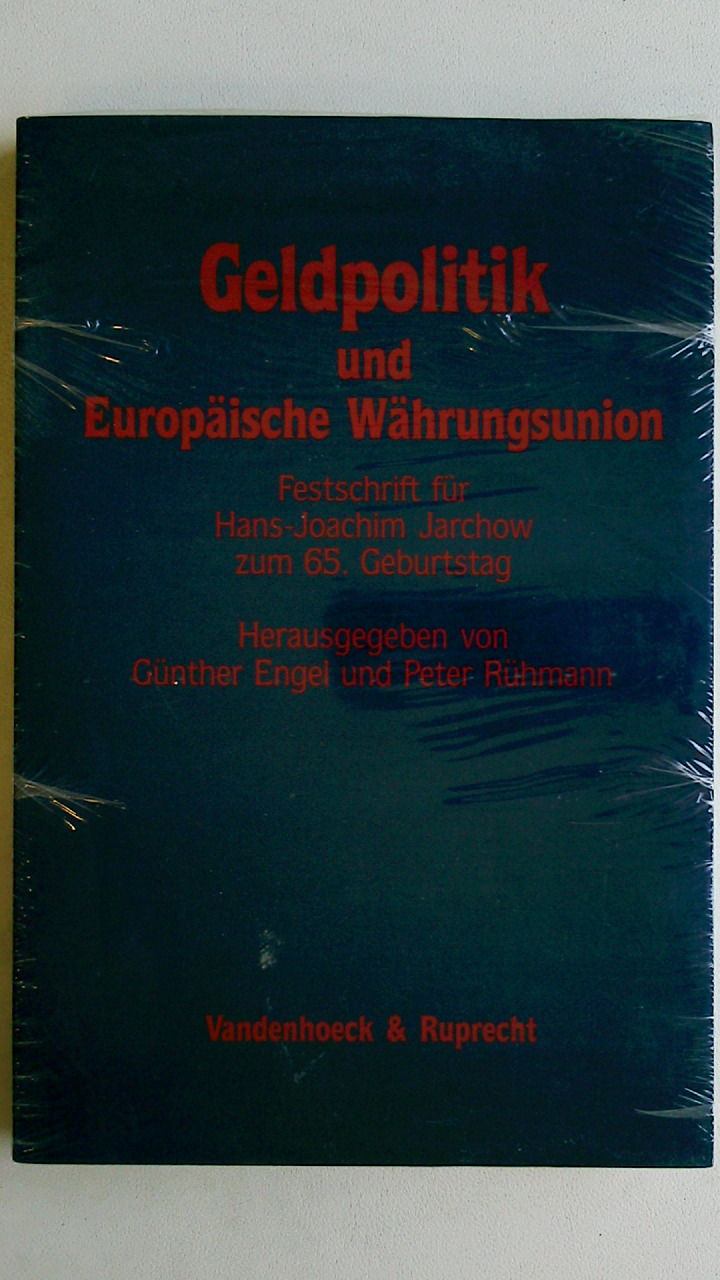 GELDPOLITIK UND EUROPÄISCHE WÄHRUNGSUNION. Festschrift für Hans-Joachim Jarchow zum 65. Geburtstag - [Hrsg.]: Engel, Günther