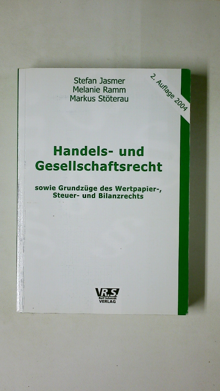 HANDELS- UND GESELLSCHAFTSRECHT SOWIE GRUNDZÜGE DES WERTPAPIER-, STEUER- UND BILANZRECHTS. - Jasmer, Stefan; Ramm, Melanie; Stöterau, Markus;;