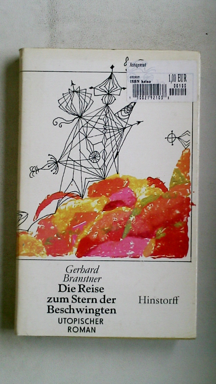 DIE REISE ZUM STERN DER BESCHWINGTEN. Schilderung der galaktischen Erfahrungen etlicher Erdenmenschen, die versehentlich in die Milchstrasse geraten sind, nach mancherlei erlittenem Ungemach aber glücklich wieder daheim anlangen - Branstner, Gerhard