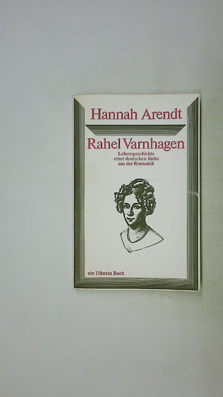 RAHEL VARNHAGEN. Lebensgeschichte e. dt. Jüdin aus d. Romantik - Arendt, Hannah