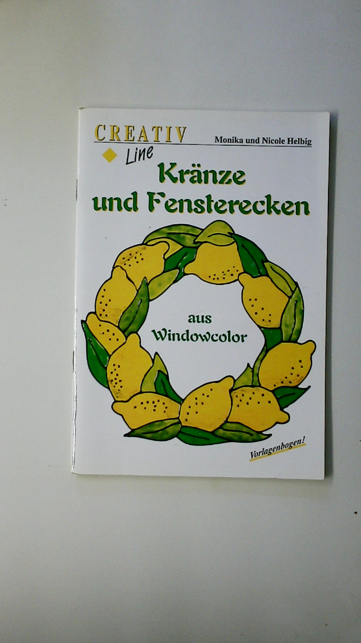 KRÄNZE UND FENSTERECKEN AUS WINDOWCOLOR. mit 2 Vorlagenbogen - Helbig, Monika; Helbig, Nicole; ; [Hrsg.]: Fotostudio Ullrich & Co.