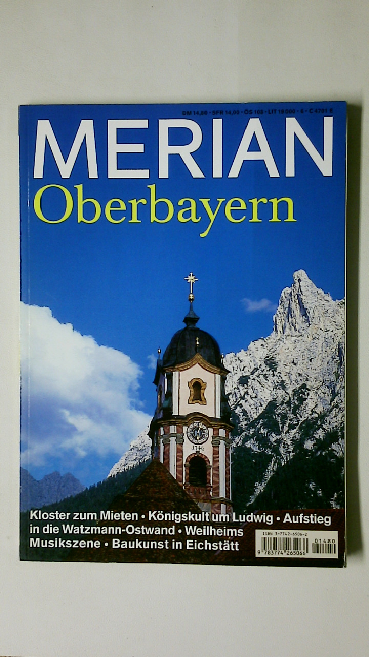 OBERBAYERN. Kloster zum Mieten ; Königskult um Ludwig ; Aufstieg in die Watzmann-Ostwand ; Weilheims Musikszene ; Baukunst in Eichstätt - [Hrsg.]: Sander, Kathrin