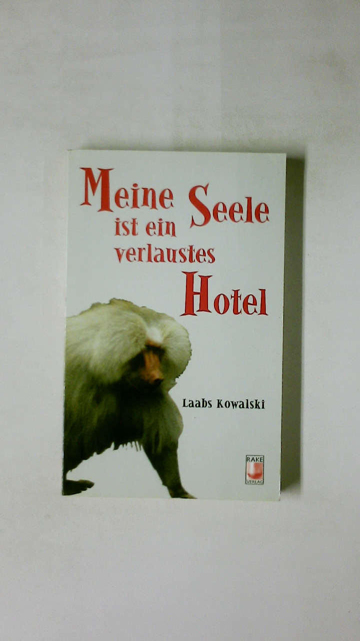 MEINE SEELE IST EIN VERLAUSTES HOTEL. - Kowalski, Laabs