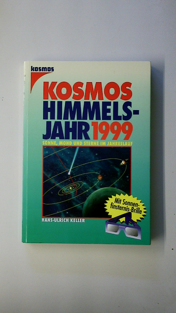 DAS KOSMOS HIMMELSJAHR 1999. SONNE, MOND UND STERNE IM JAHRESLAUF. - Hans-Ulrich Keller (Hrsg.)