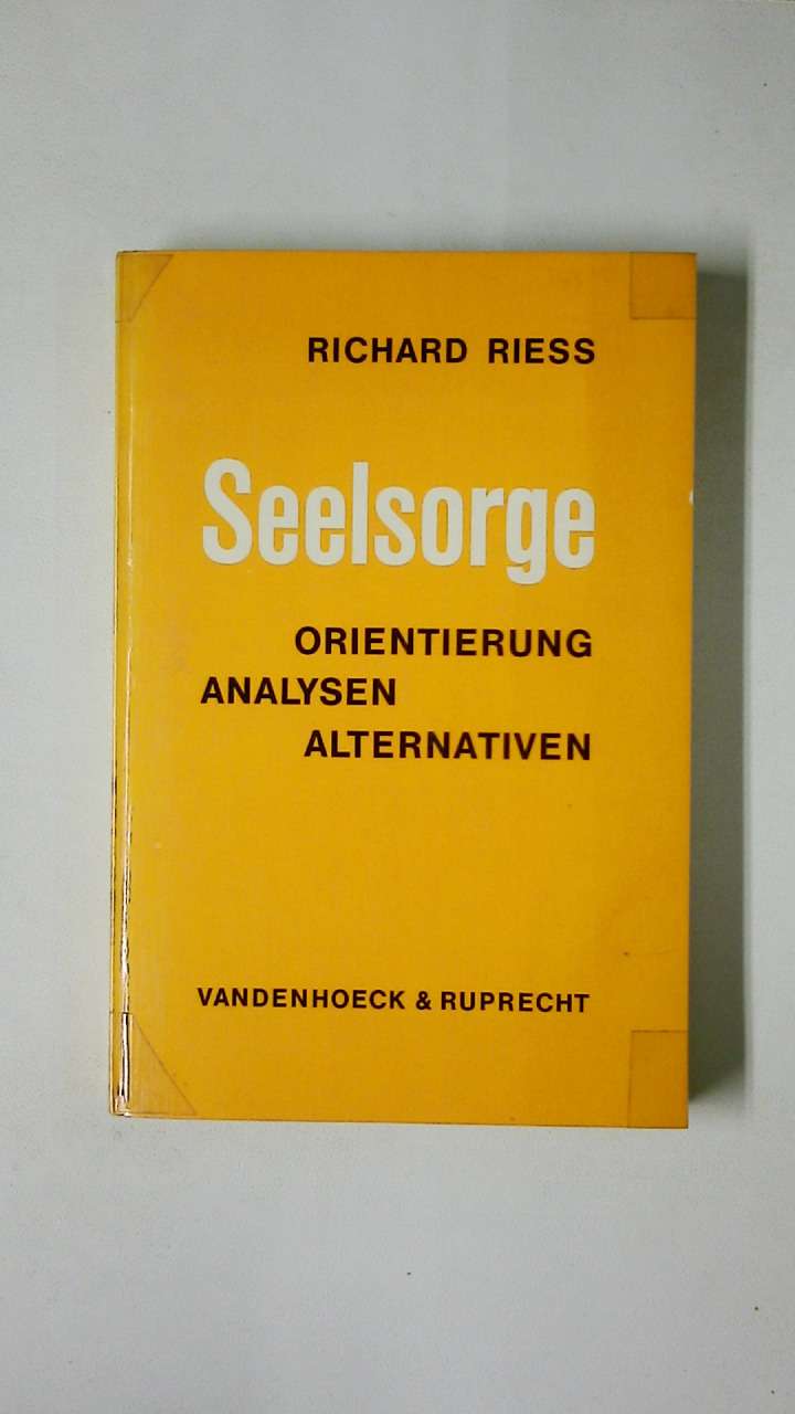 SEELSORGE. Orientierung, Analysen, Alternativen - Riess, Richard